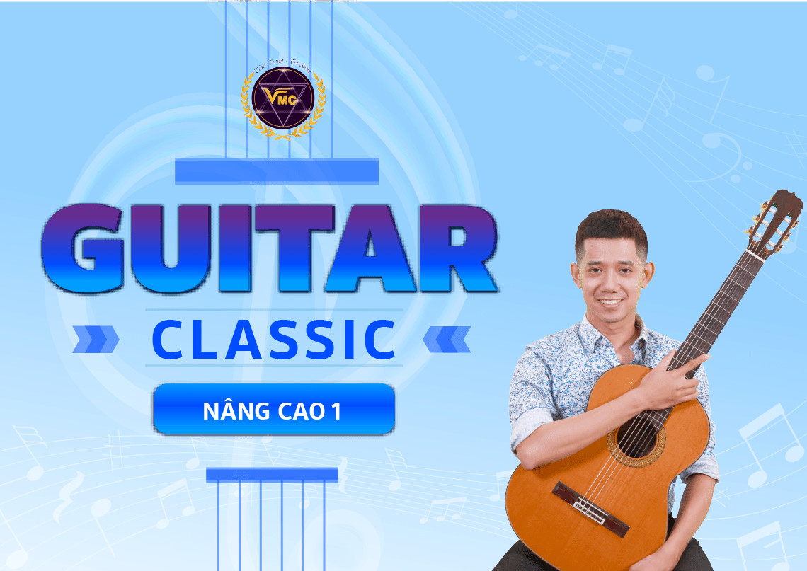 Khóa Học Video Online Guitar Classic - Nâng Cao 1 - Trung Tâm Chăm Sóc Sức Khỏe VMC