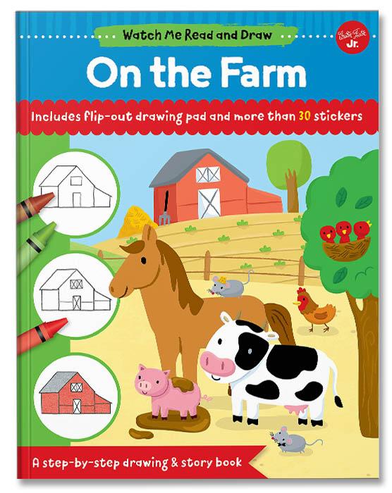 Watch Me Read and Draw: On the Farm : A step-by-step drawing &amp; story book - Includes flip-out drawing pad and more than 30 stickers