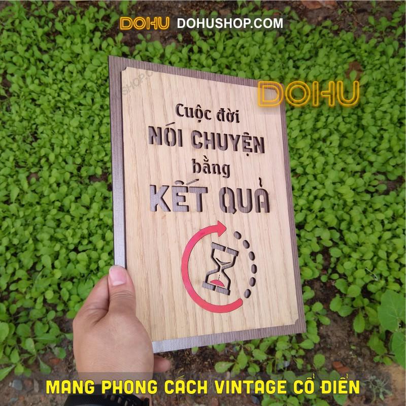 Tranh Gỗ Treo Tường Tạo Động Lực DOHU200: Cuộc đời nói chuyện bằng kết quả - Vintage Cổ Điển, Sang Trọng, Đẳng