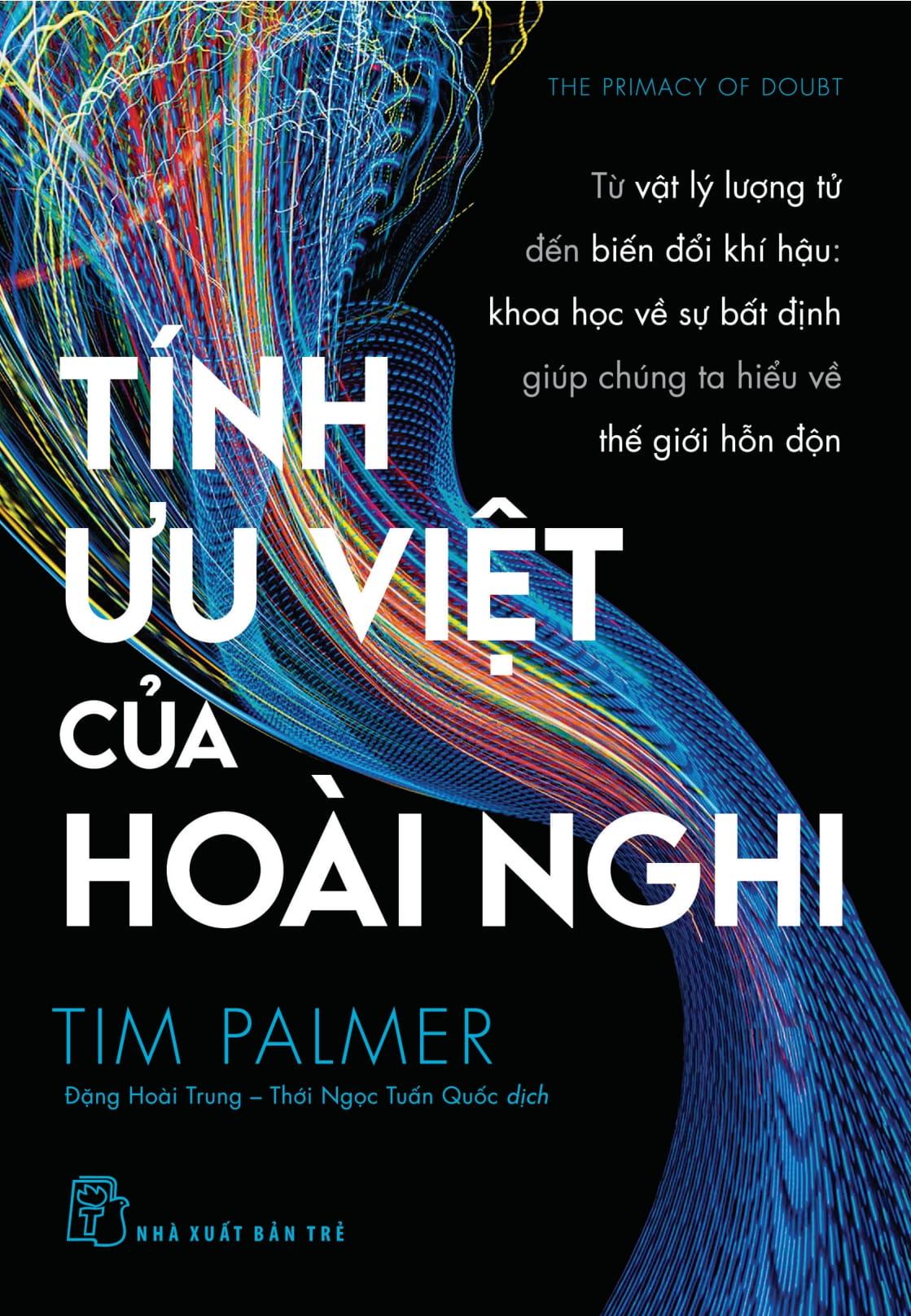 Sách - Tính Ưu Việt Của Hoài Nghi - Từ Vật Lý Lượng Tử Đến Biến Đổi Khí Hậu - Khoa Học Vế Sự Bất Định Giúp Chúng Ta Hiểu Về Thế Giới Hỗn Độn