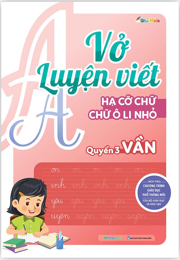 Vở Luyện Viết – Hạ Cỡ Chữ - Chữ Ô Li Nhỏ – Quyển 3: Vần