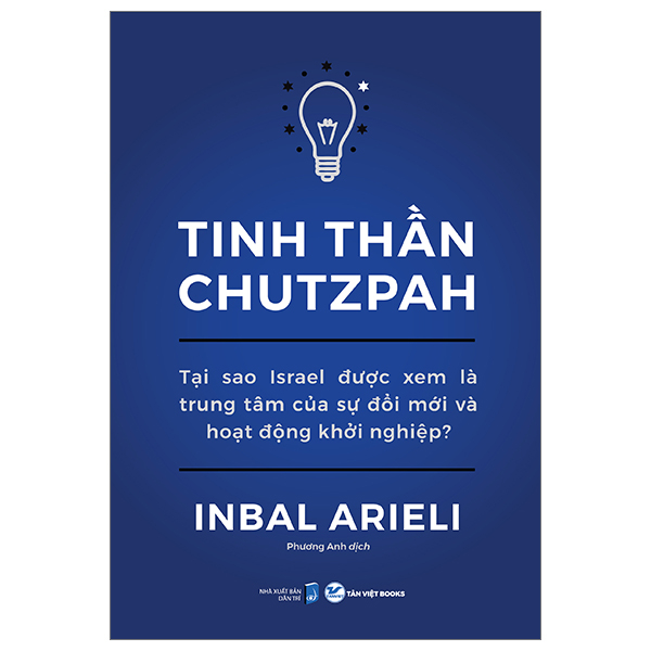 Tinh Thần Chutzpah - Tại Sao Israel Được Xem Là Trung Tâm Của Sự Đổi Mới Và Hoạt Động Khởi Nghiệp? - Inbal Arieli - Phương Anh dịch - (bìa mềm)