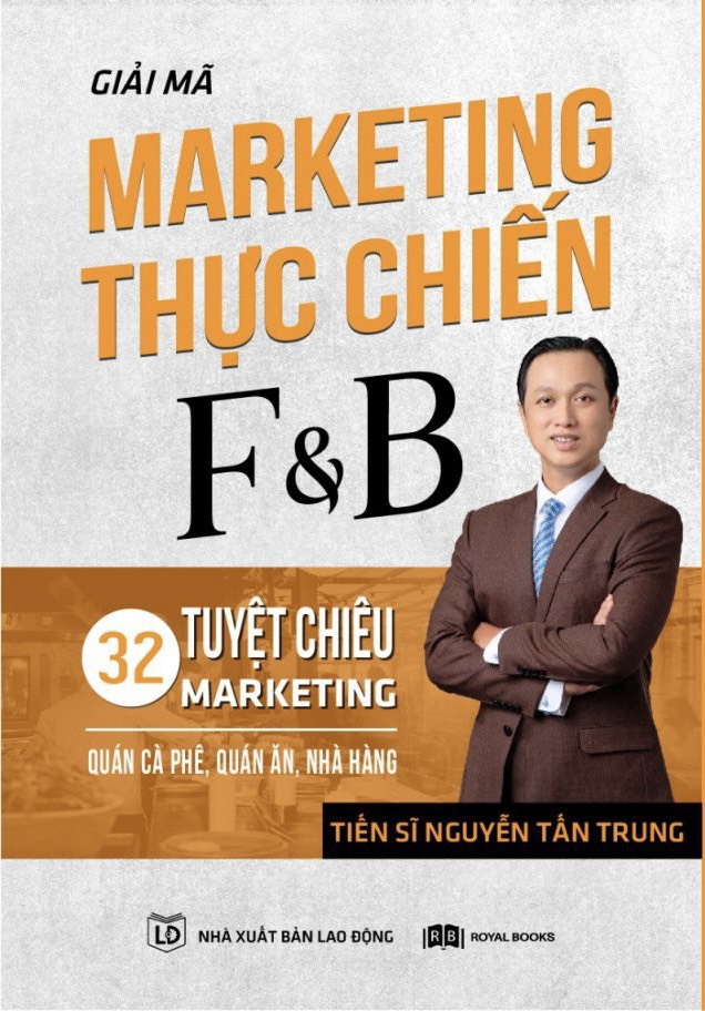 SÁCH GIẢI MÃ MARKETING THỰC CHIẾN F&amp;B-32 TUYỆT CHIÊU MARKETING QUÁN CÀ PHÊ, QUÁN ĂN, NHÀ HÀNG