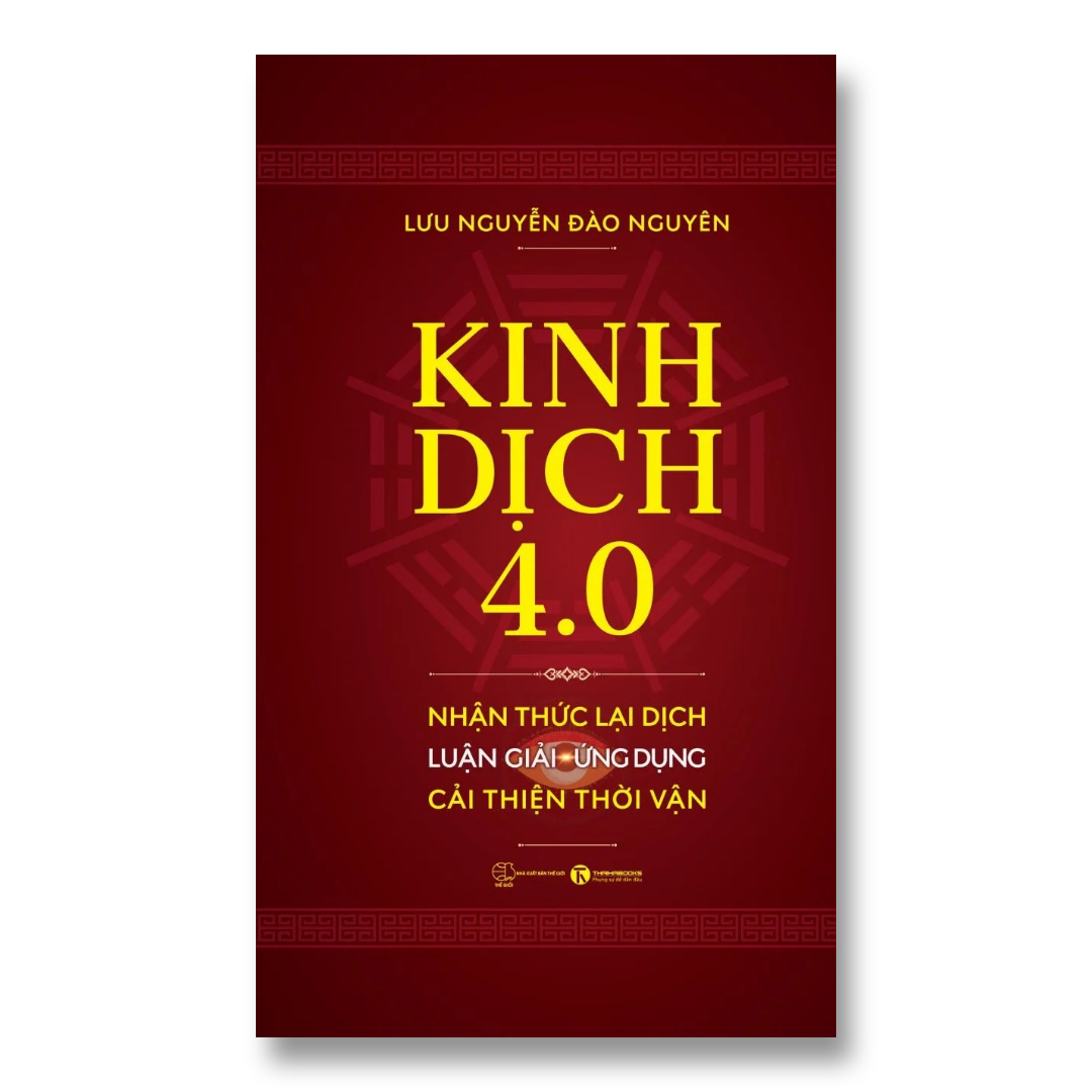 Sách - Kinh dịch 4.0 - Nhận thức lại dịch luận giải ứng dụng cải thiện thời vận - Thái Hà Books