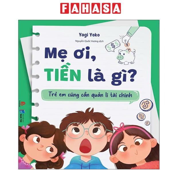 Sách - Mẹ Ơi Tiền Là Gì? - Trẻ Em Cũng Cần Quản Lí Tài Chính