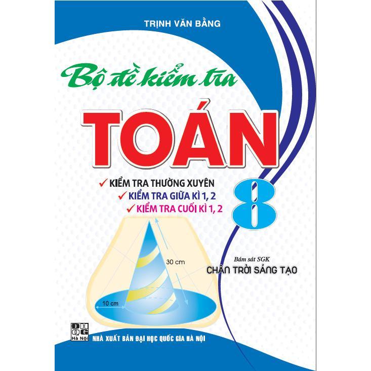 Sách - Bộ Đề Kiểm Tra Toán Lớp 8 - Bám Sát SGK Chân Trời Sáng Tạo - Hồng Ân