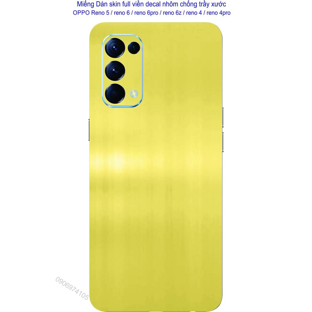 Miếng Dán Skin decal nhôm xước full viền dành cho OPPO Reno 5 / reno 6 / reno 6pro / reno 6z / reno 4 reno 4 pro, chống trầy xước