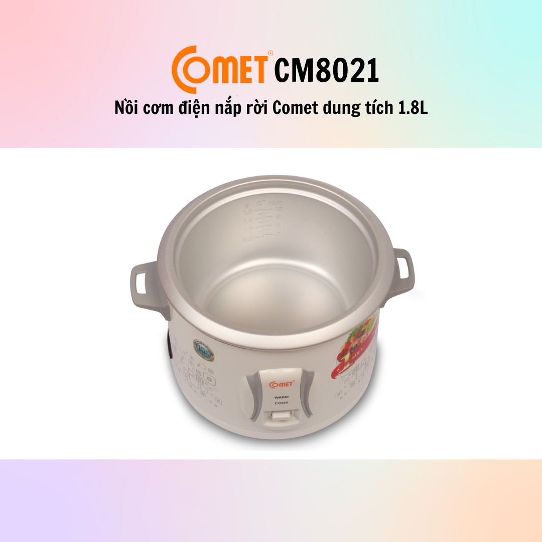 Nồi cơm điện nắp rời Comet CM8021 (Dung tích 1.8L) - Hàng chính hãng - Bảo Hành 12 Tháng