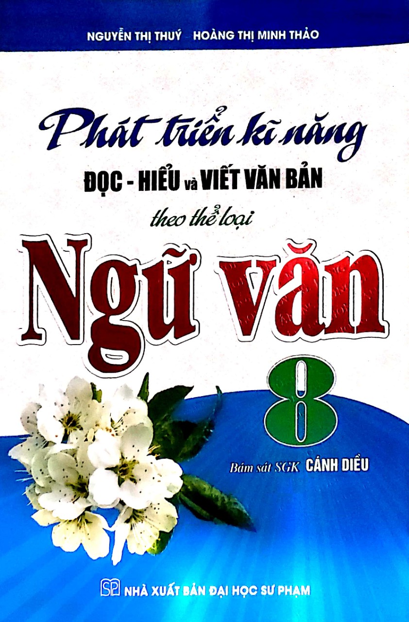 Phát Triển Kỹ Năng Đọc - Hiểu Và Viết Văn Bản Theo Thể Loại Ngữ Văn 8