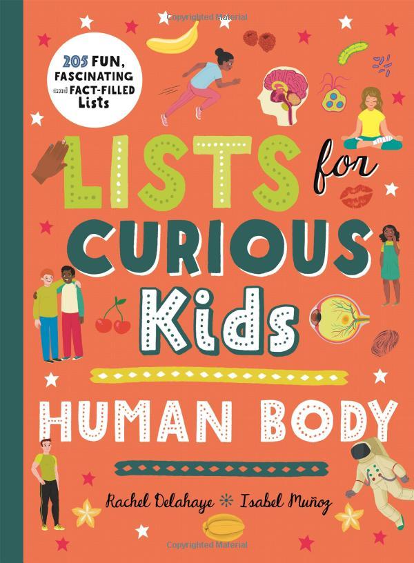 Lists For Curious Kids: Human Body: 205 Fun, Fascinating And Fact-Filled Lists