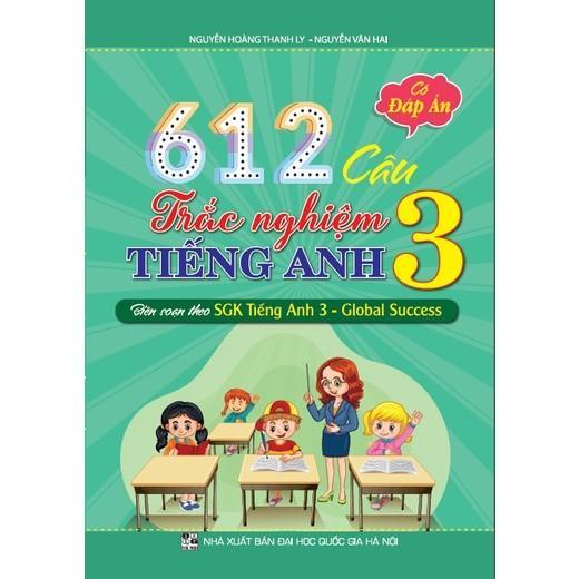 Sách - 612 Câu Trắc Nghiệm Tiếng Anh Lớp 3 - Có Đáp Án - Biên Soạn Theo SGK Tiếng Anh 3 - Global Success - Hồng Ân