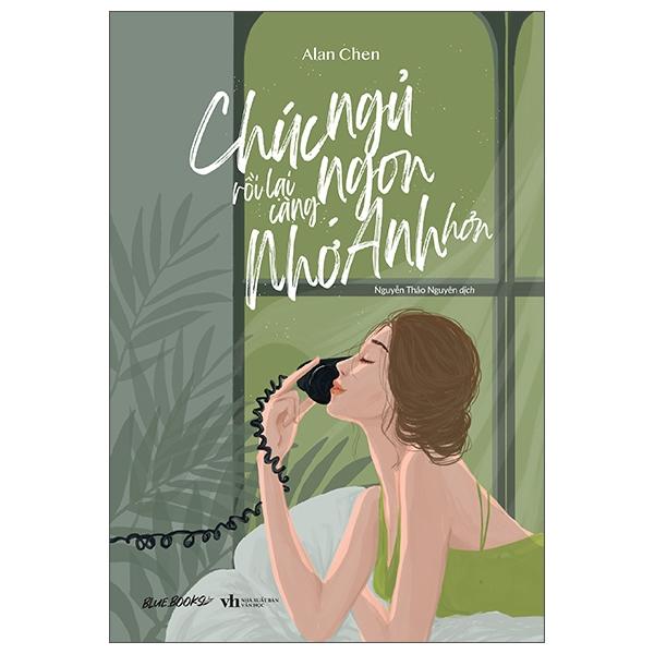 Chúc Ngủ Ngon Rồi Lại Càng Nhớ Anh Hơn - Tặng Kèm 3 Postcard 2 Mặt Size 10x15cm