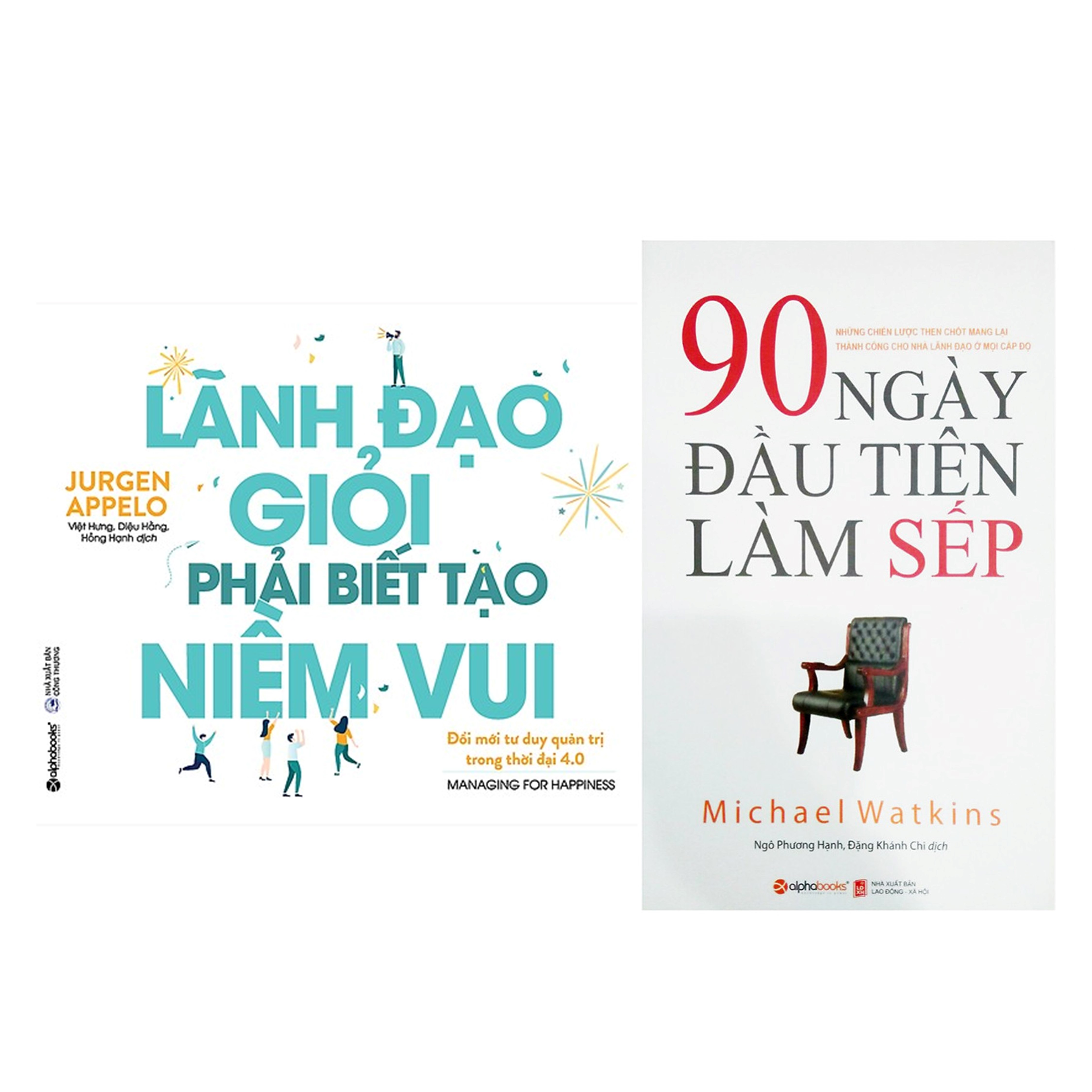 Combo Sách Kĩ Năng Kinh Doanh: Lãnh Đạo Giỏi Phải Biết Tạo Niềm Vui + 90 Ngày Đầu Tiên Làm Sếp (Tái Bản 2018)