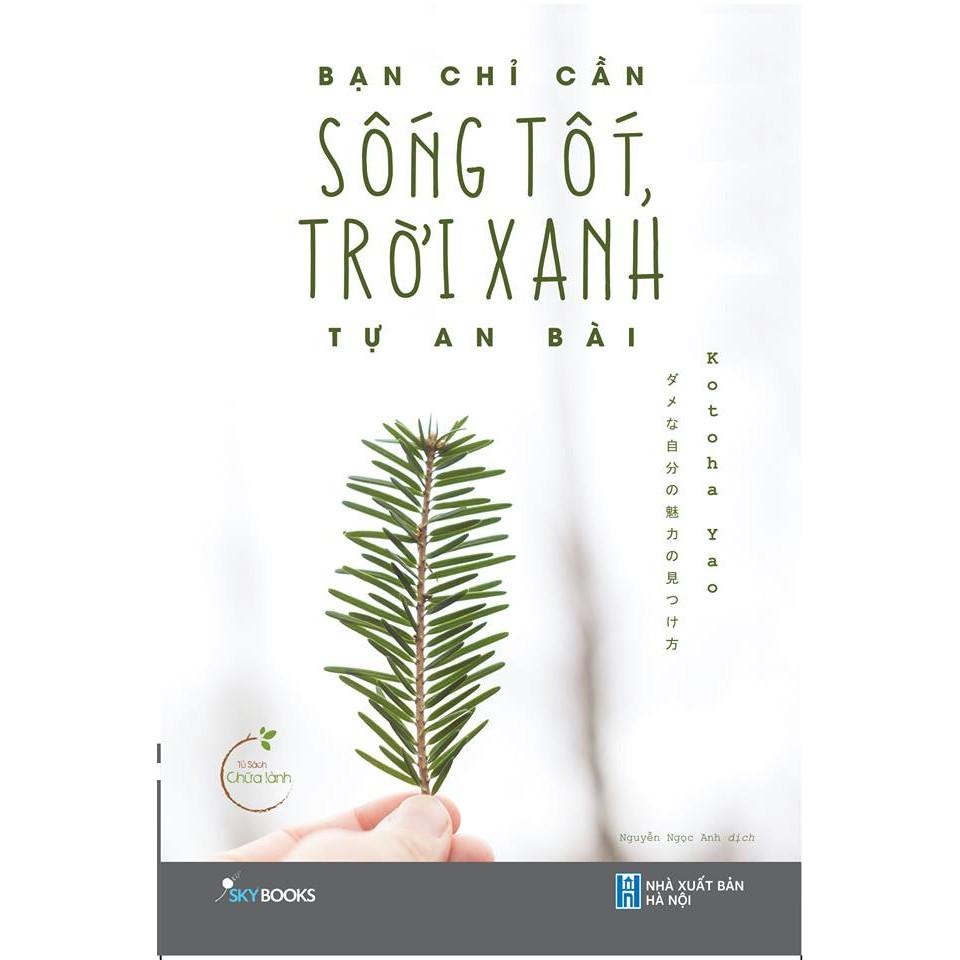 Sách - Bạn Chỉ Cần Sống Tốt, Trời Xanh Tự An Bài. (tặng kèm bookmark)