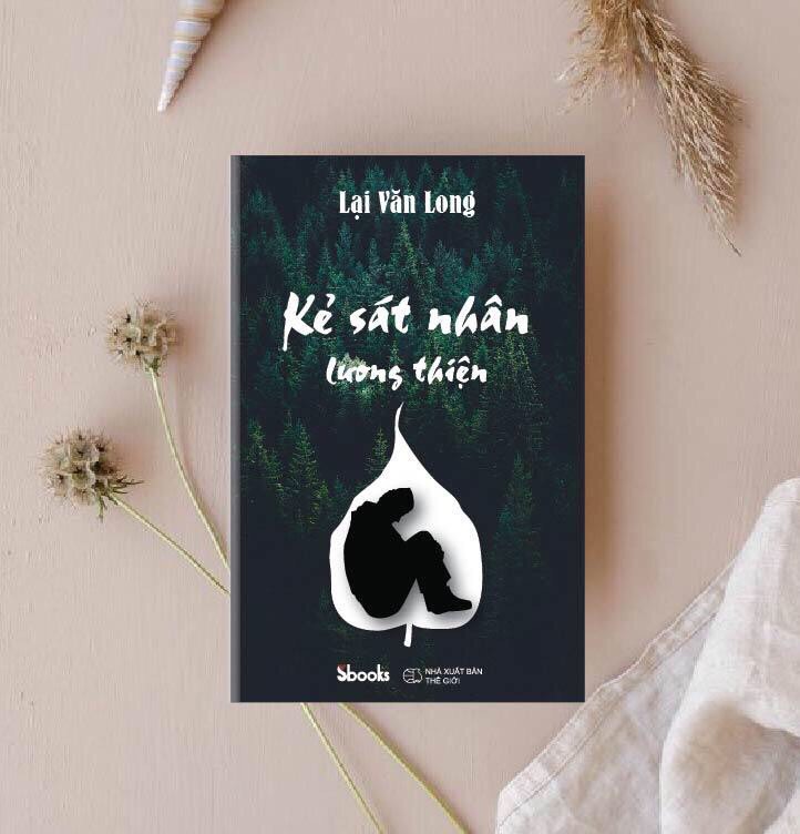 KẺ SÁT NHÂN LƯƠNG THIỆN - Lại Văn Long