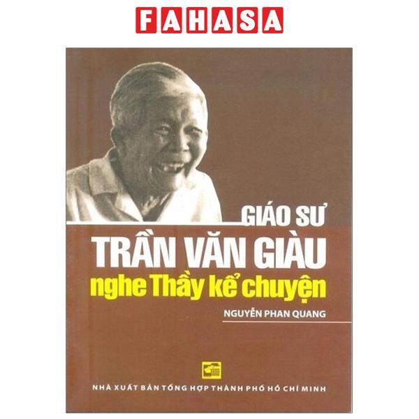 Nghe Thầy Kể Chuyện - Giáo Sư Trần Văn Giàu