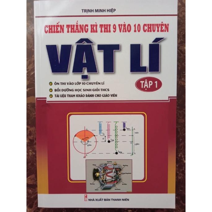 Sách - Chiến thắng kì thi 9 vào 10 chuyên môn vật lý tập 1