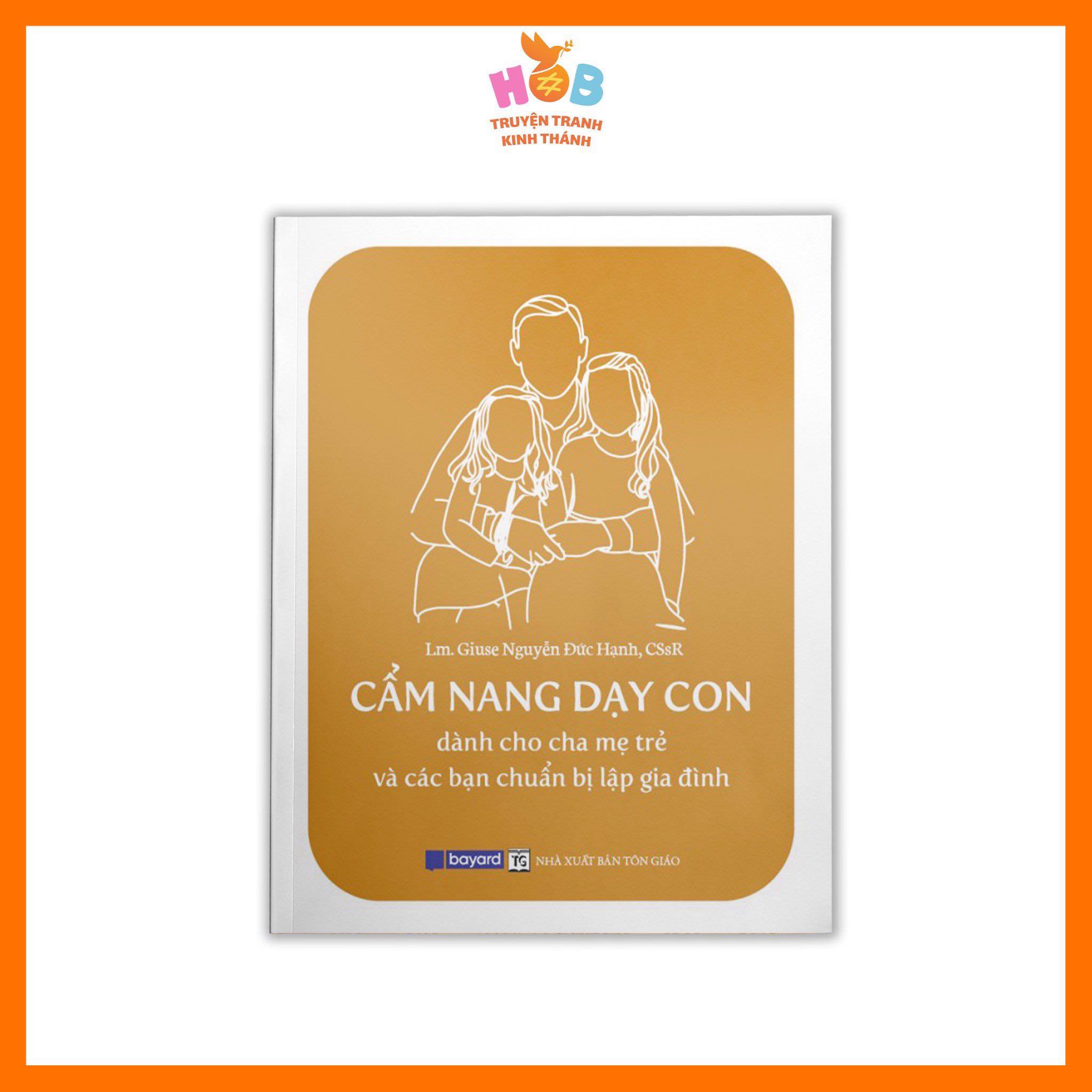 CẨM NANG DẠY CON: DÀNH CHO CHA MẸ TRẺ VÀ CÁC BẠN CHUẨN BỊ LẬP GIA ĐÌNH
