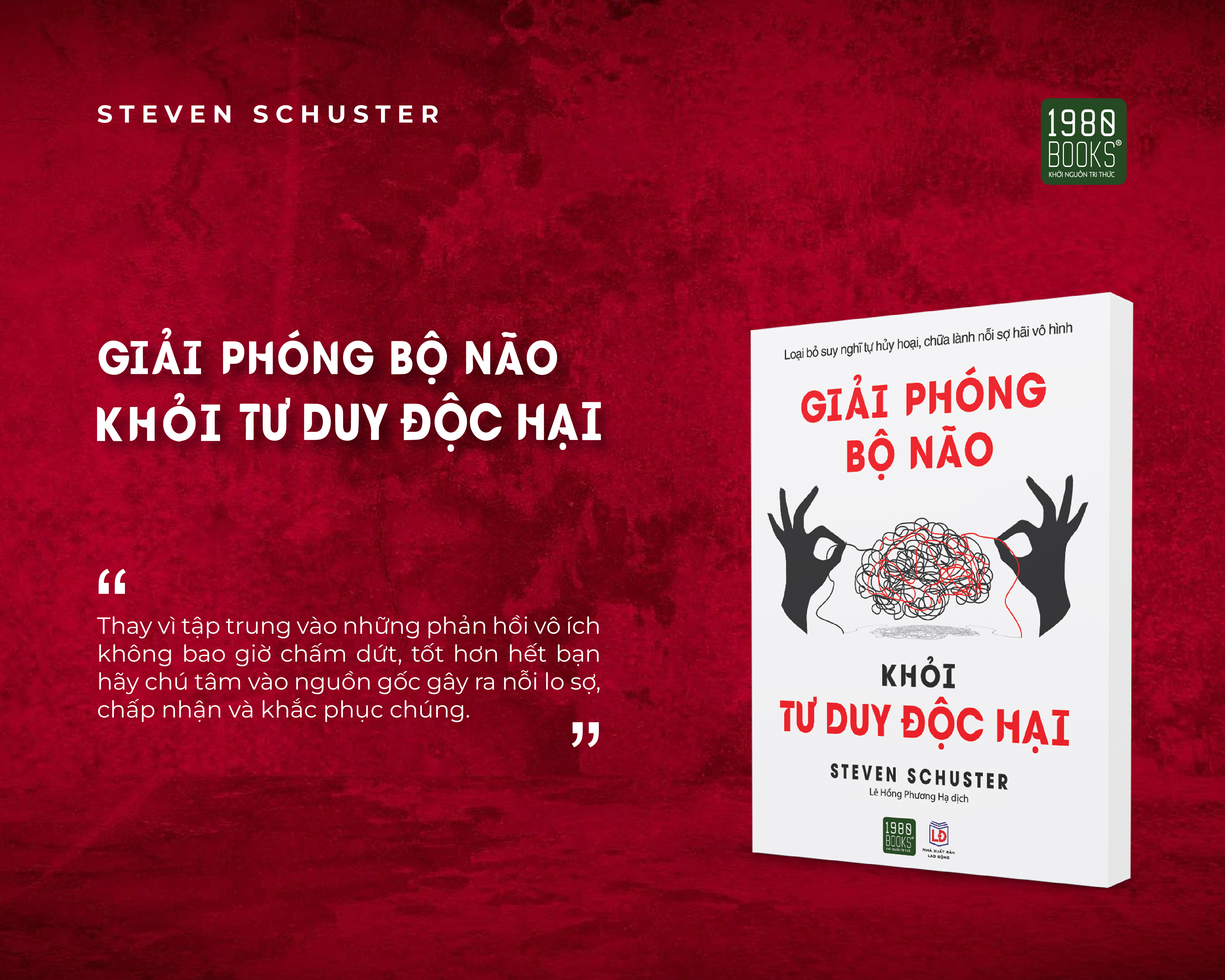 Giải phóng bộ não khỏi tư duy độc hại - Steven Schuster