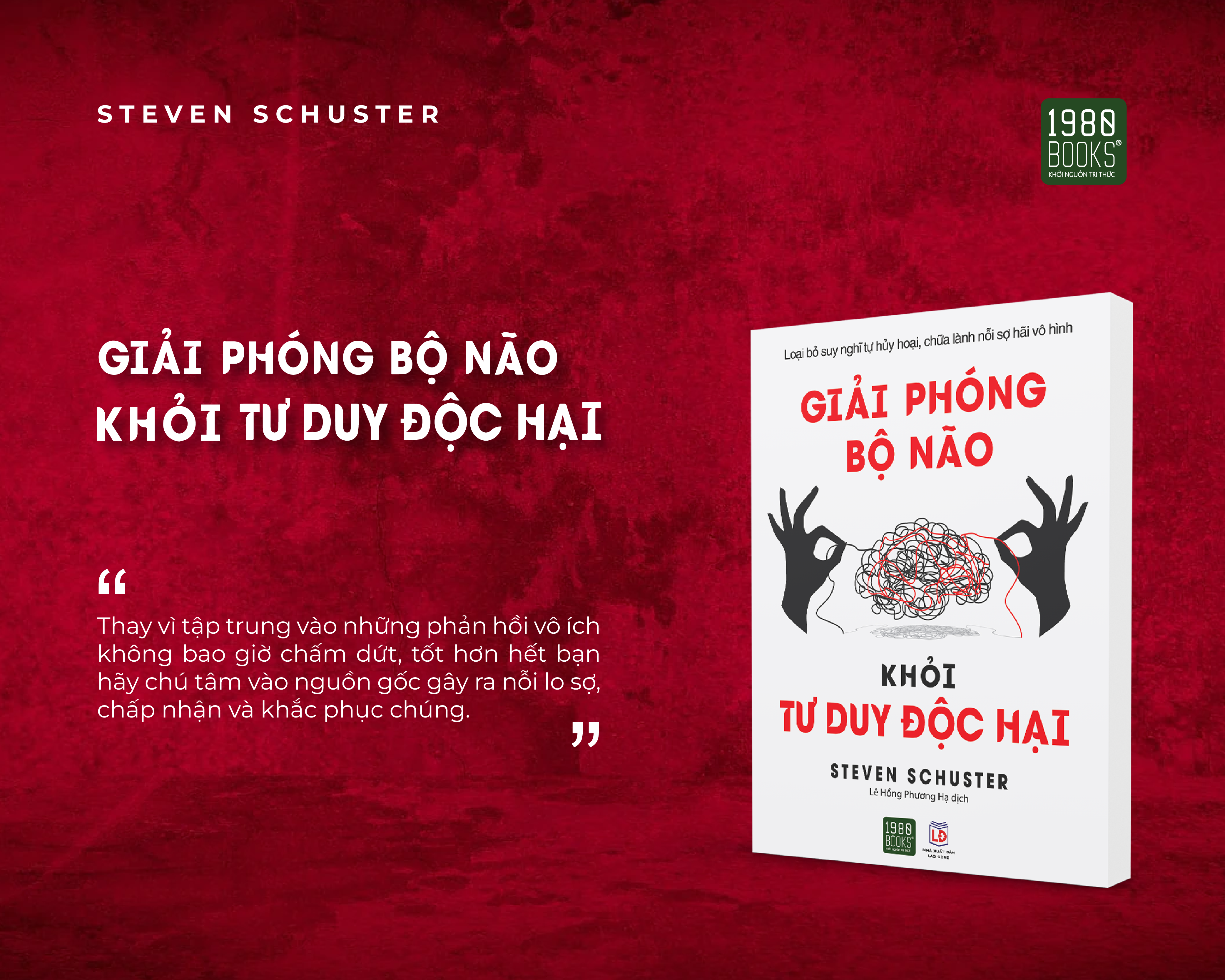 Giải phóng bộ não khỏi tư duy độc hại - Steven Schuster (1980BOOKS HCM)