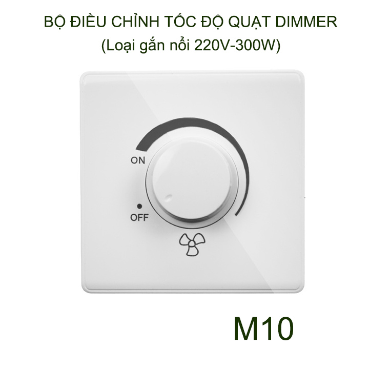 Dimmer điều chỉnh tốc độ quạt vô cấp 220V-300W gắn nổi, 86x86mm (mẫu M10)