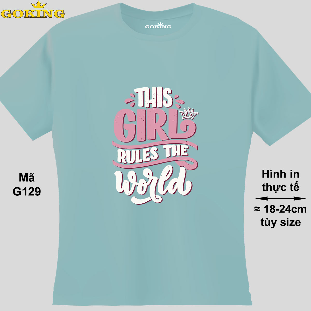 This Girl Rules the World, mã G129. Áo thun nữ in siêu đẹp. Áo phông thoát nhiệt Goking cao cấp