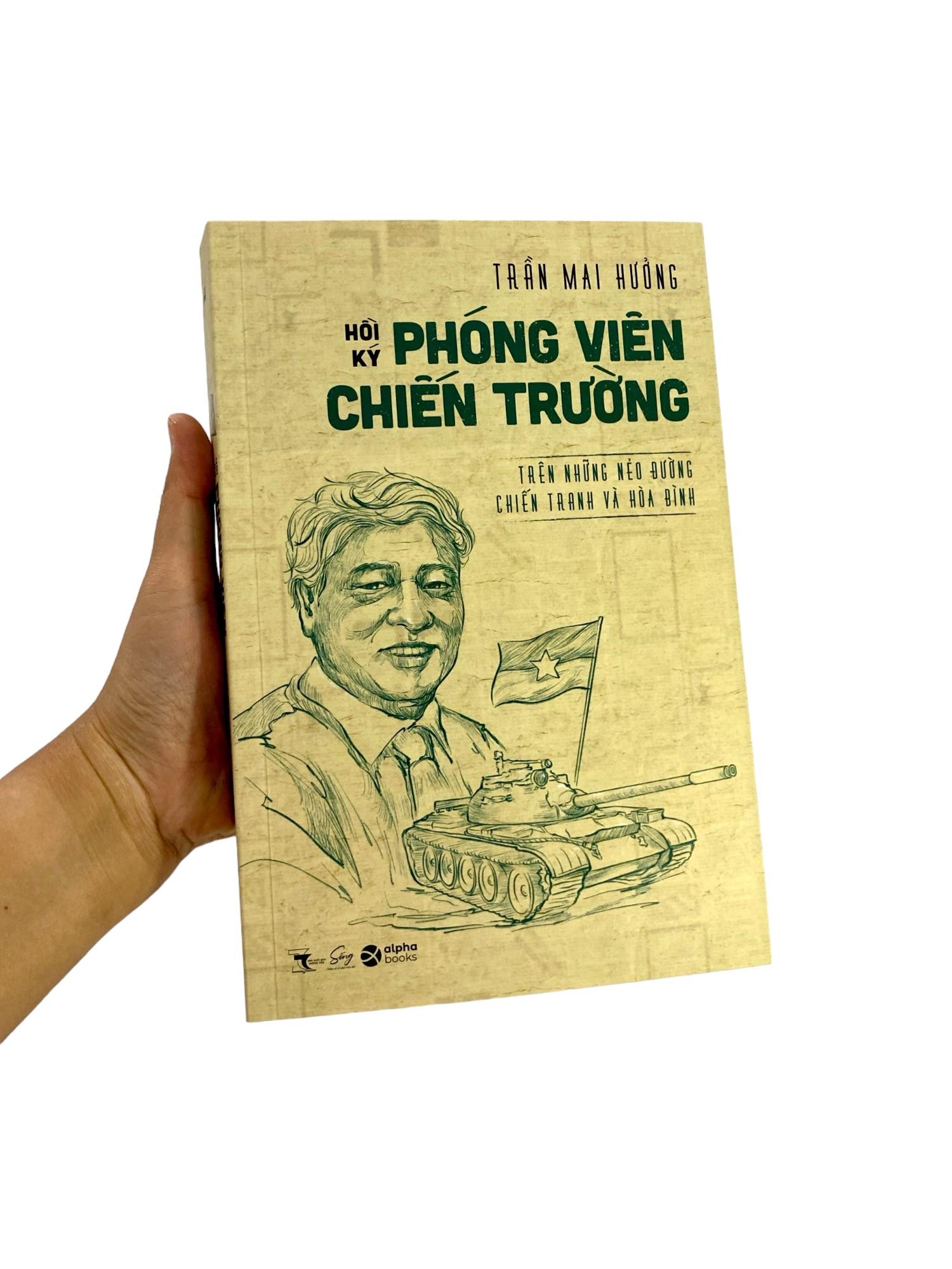Hồi Ký Phóng Viên Hồi Ký Chiến Trường - Trên Những Nẻo Đường Chiến Tranh Và Hòa Bình