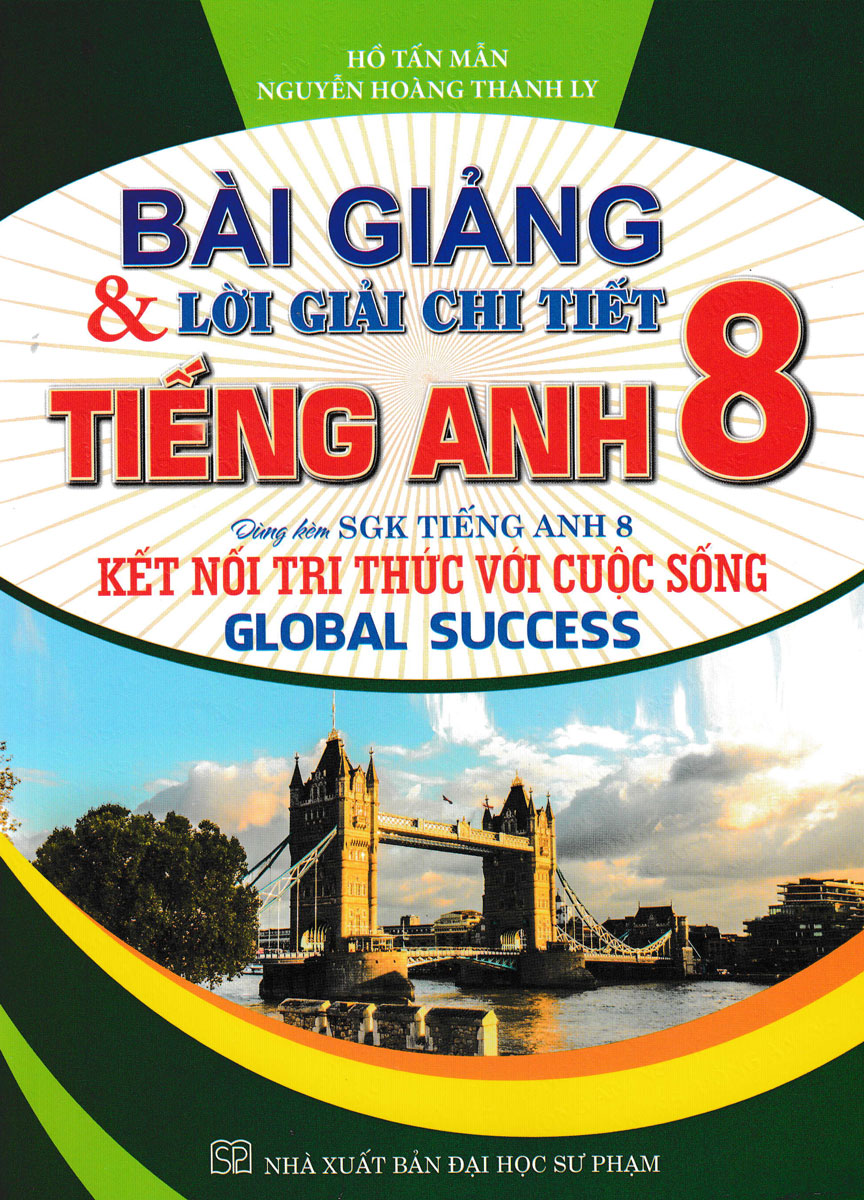 Bài Giảng Và Lời Giải Chi Tiết Tiếng Anh 8 (Dùng Kèm SGK Kết Nối - Global Success) _HA