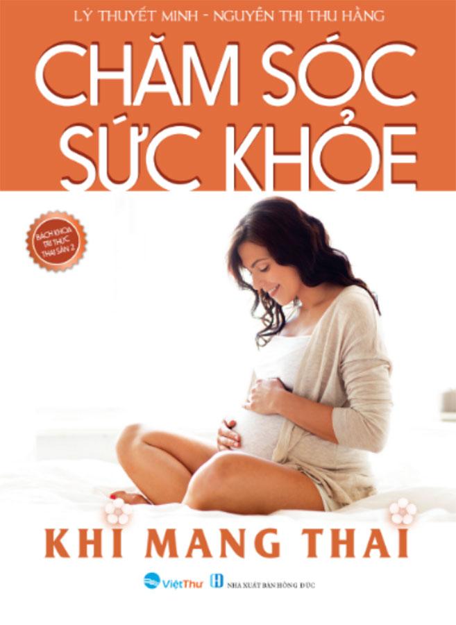 Chăm Sóc Sức Khỏe Khi Mang Thai