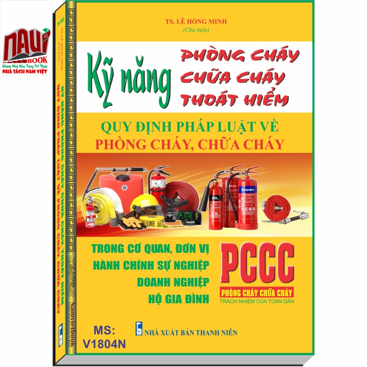 KỸ NĂNG PHÒNG CHÁY, CHỮA CHÁY, THOÁT HIỂM - QUY ĐỊNH PHÁP LUẬT VỀ PHÒNG CHÁY, CHỮA CHÁY TRONG CƠ QUAN, ĐƠN VỊ HÀNH CHÍNH SỰ NGHIỆP, DOANH NGHIỆP VÀ HỘ GIA ĐÌNH