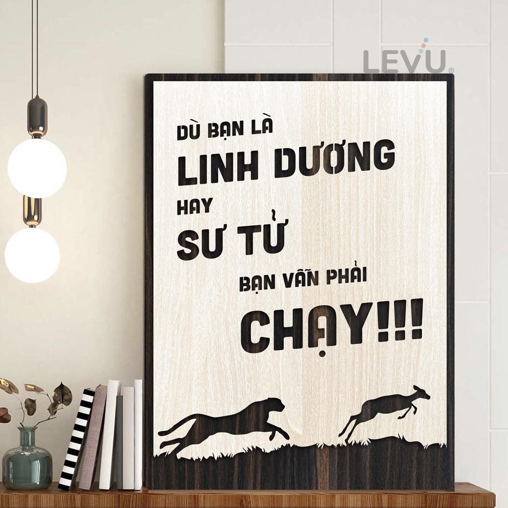 Tranh Slogan LEVU LV034 "Dù bạn là linh dương hay sư tử bạn vẫn phải chạy"