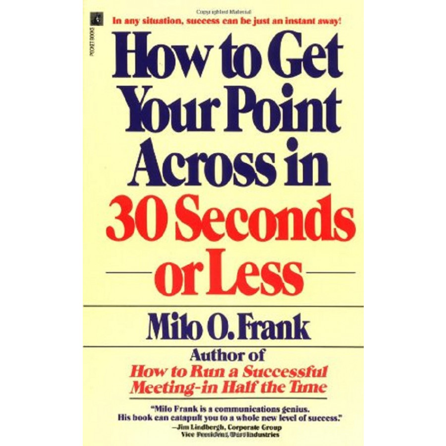 How to Get Your Point across in 30 Seconds or Less