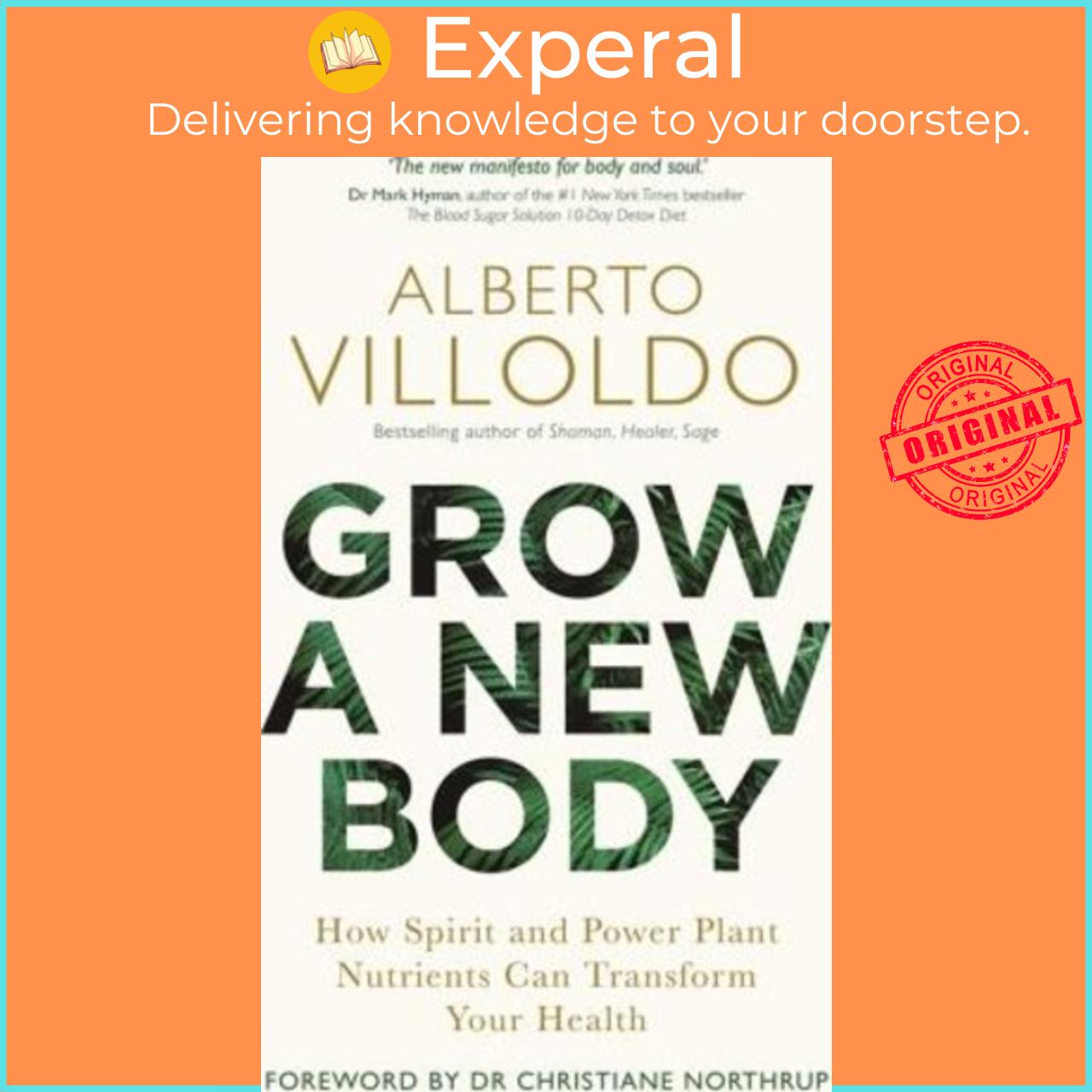 Sách - Grow a New Body : How Spirit and Power Plant Nutrients Can Transform by Alberto Villoldo