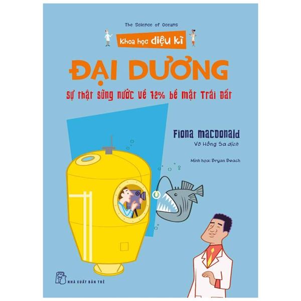 Khoa Học Diệu Kì: Đại Dương - Sự Thật Sũng Nước Về 72% Bề Mặt Trái Đất