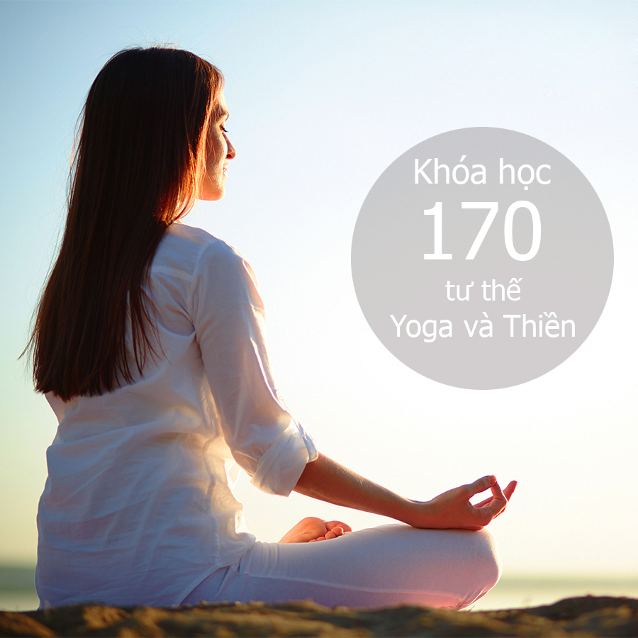 Khóa Học 170 Tư Thế Yoga Và Thiền
