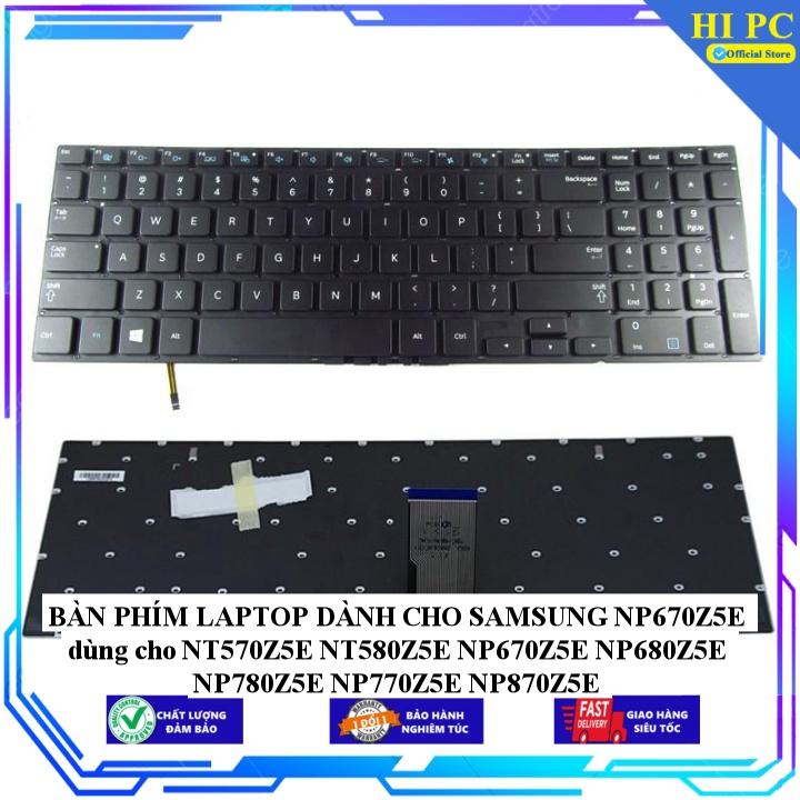 BÀN PHÍM LAPTOP DÀNH CHO SAMSUNG NP670Z5E dùng cho NT570Z5E NT580Z5E NP670Z5E NP680Z5E NP780Z5E NP770Z5E NP870Z5E - Hàng Nhập Khẩu