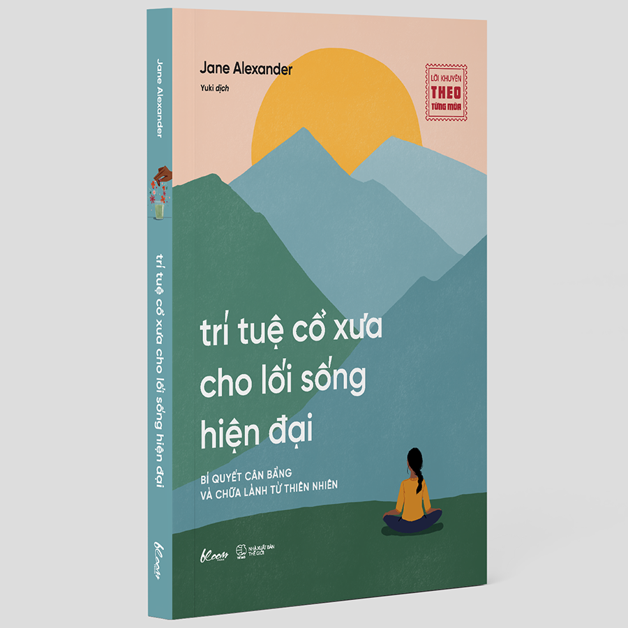 Trí Tuệ Cổ Xưa Cho Lối Sống Hiện Đại - cách ứng dụng  các nền văn hóa xa xưa để đạt được sức khỏe toàn diện và sự vững vàng trong cuộc sống