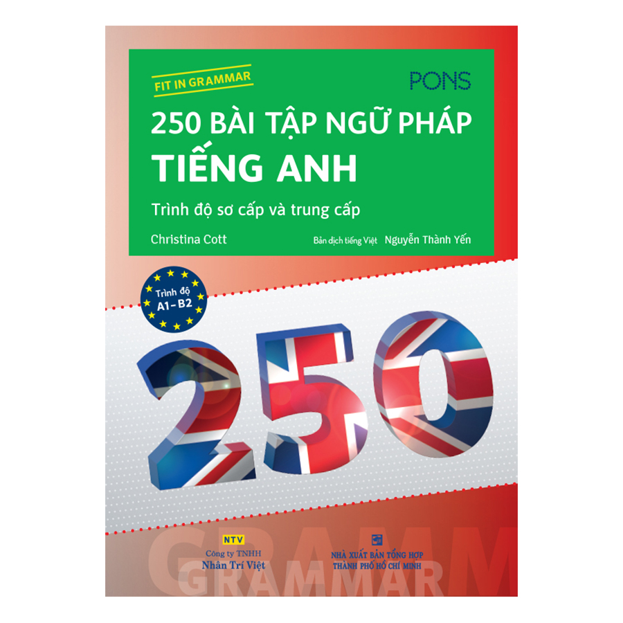 250 Bài Tập Ngữ Pháp Tiếng Anh - Trình Độ Sơ Cấp Và Trung Cấp (Tái Bản)