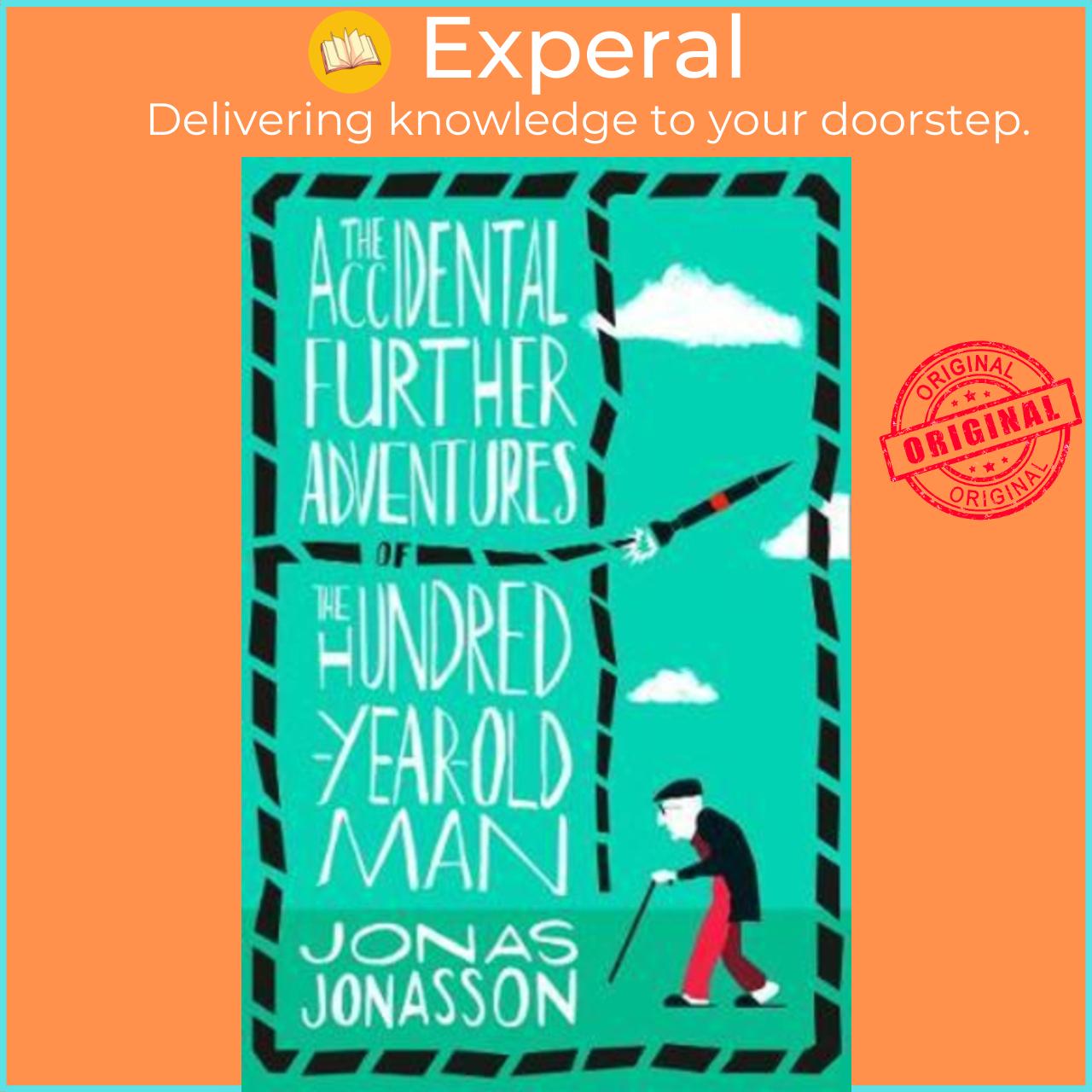 Sách - The Accidental Further Adventures of the Hundred-Year-Old Man by Rachel Willson-Broyles