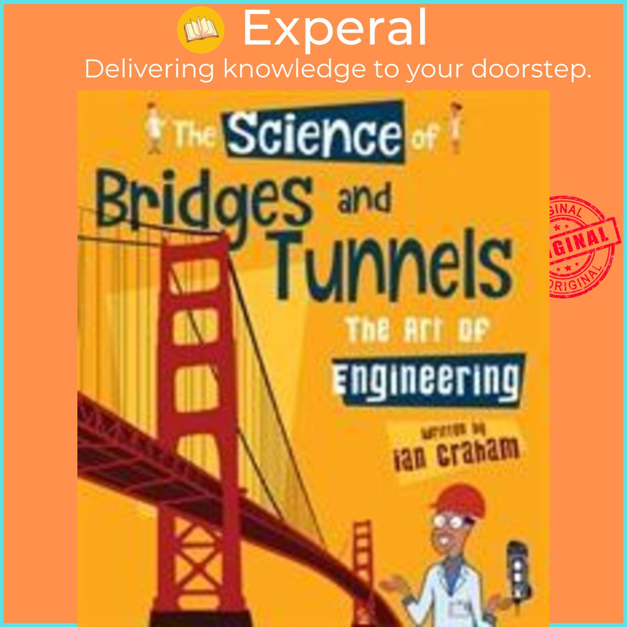 Sách - The Science of Bridges & Tunnels : The Art of Engineering by Ian Graham