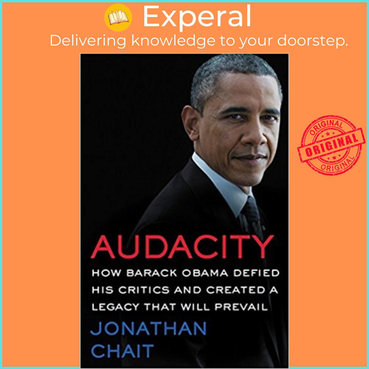 Sách - Audacity: How Barack Obama Defied His Critics and Created a Legacy That by Jonathan Chait