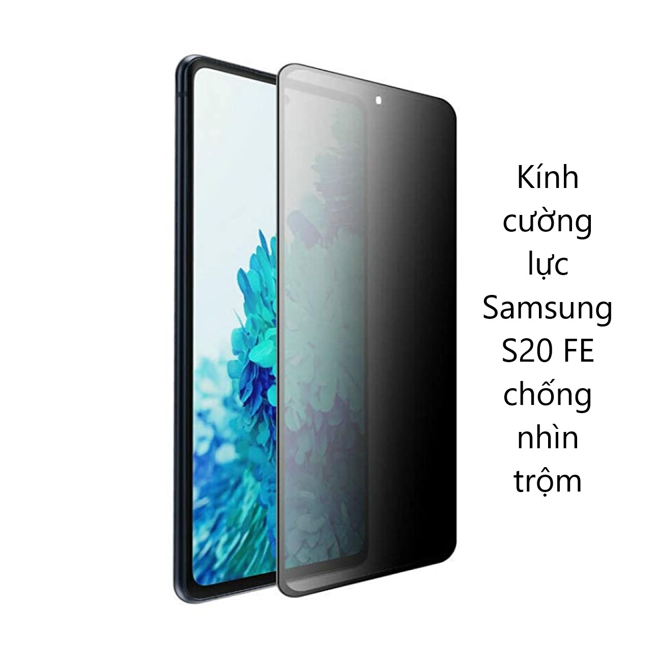 Kính cường lực chống nhìn trộm cho các dòng SAMSUNG S20 FE S21 FE