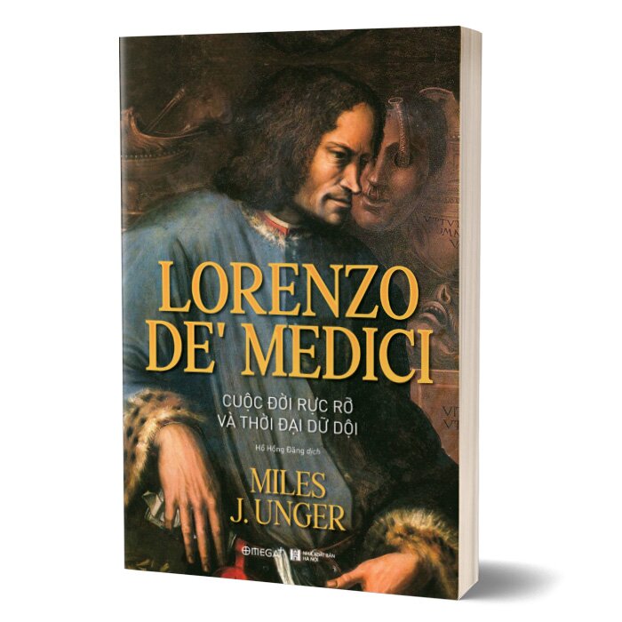 Lorenzo De’ Medici - Cuộc Đời Rực Rỡ Và Thời Đại Dữ Dội