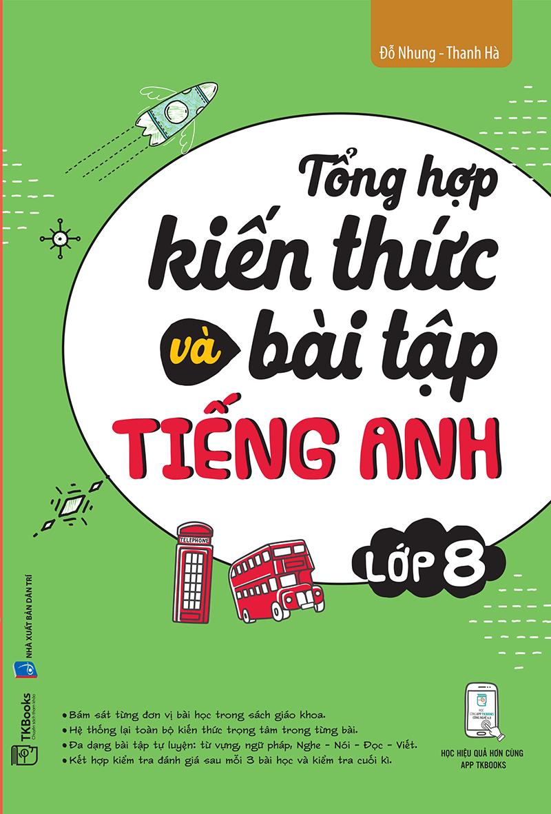 Sách Tổng Hợp Kiến Thức Và Bài Tập Tiếng Anh - Lớp 8