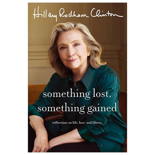 Sách ngoại văn: Something Lost, Something Gained - Reflections On Life, Love, And Liberty