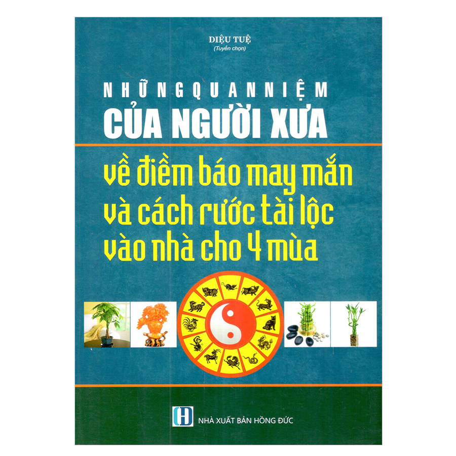 Những Quan Niệm Của Người Xưa Về Điềm Báo May Mắn Và Cách Rước Tài Lộc Vào Nhà Cho Bốn Mùa