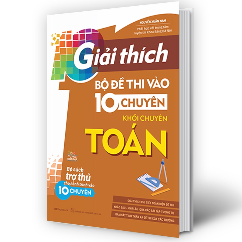 Sách - Giải Thích Bộ Đề Thi Vào 10 Chuyên - Khối Chuyên Toán