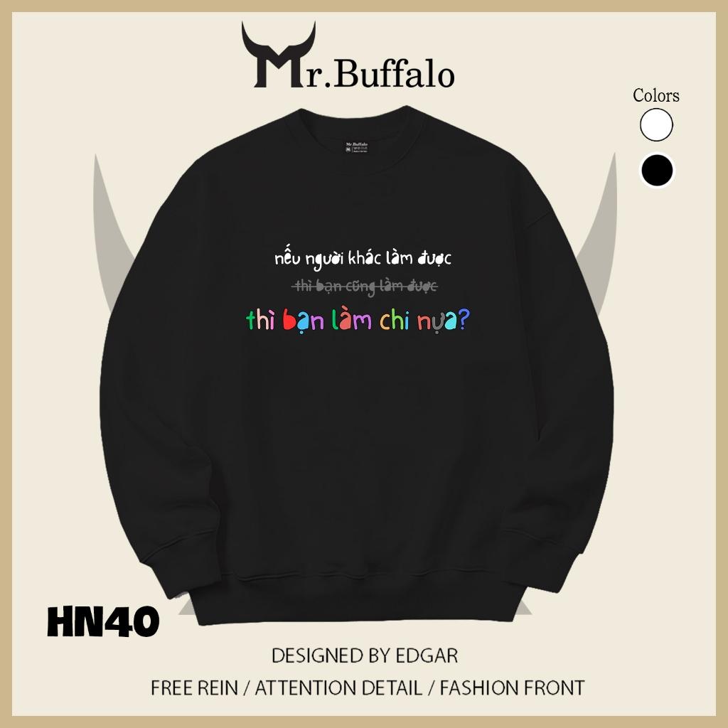 Áo sweater thu đông form rộng in chữ "Nếu Người Khác Làm Được, thì bạn làm chi  nữa" Mr.buffalo - [HN40] Áo Đen
