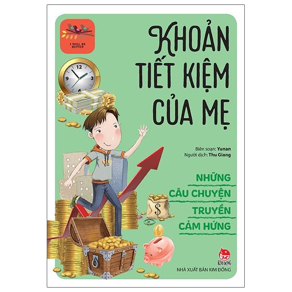 Những Câu Chuyện Truyền Cảm Hứng - I Will Be Better: Khoản Tiết Kiệm Của Mẹ