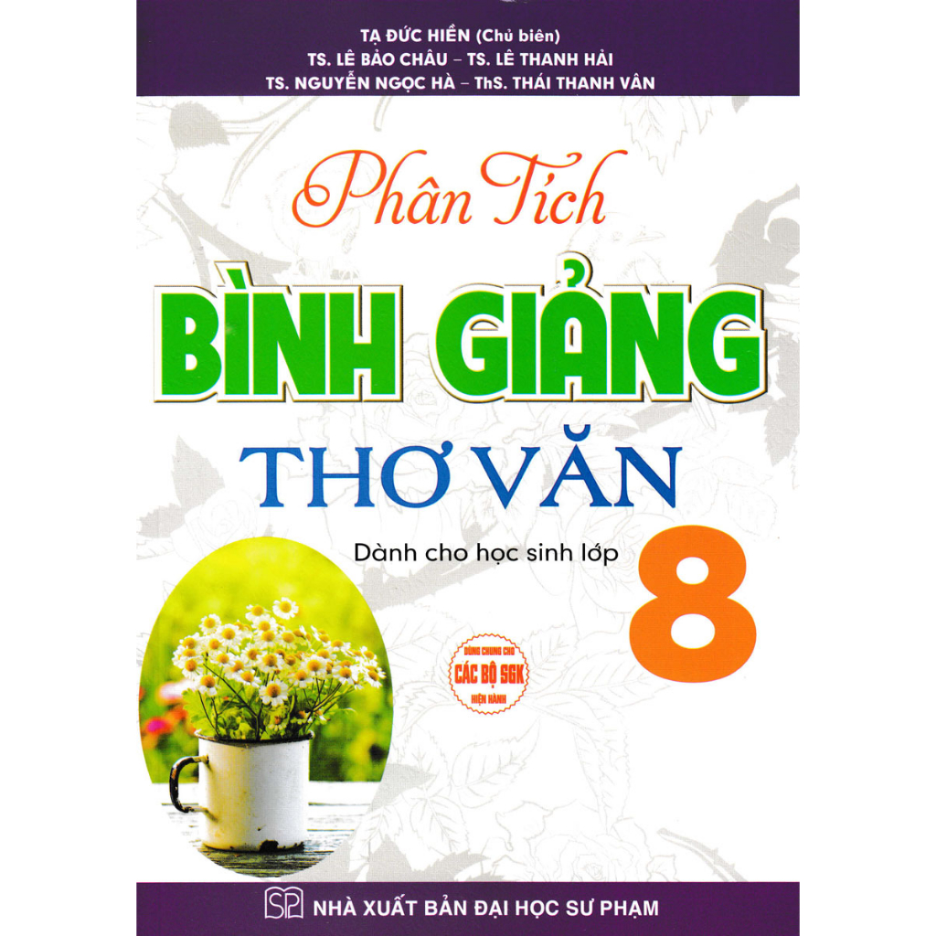 Phân Tích Bình Giảng Thơ Văn 8 ( Dùng Chung Cho Các Bộ SGK Hiện hành )